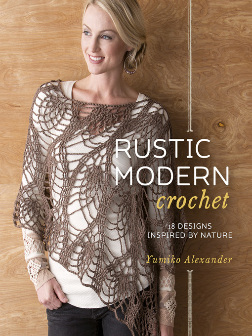 Title details for Rustic Modern Crochet by Yumiko Alexander - Available